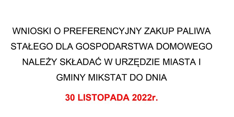 WNIOSKI O PREFERENCYJNY ZAKUP PALIWA STAŁEGO DLA GOSPODARSTWA DOMOWEGO NALEŻY SKŁADAĆ W URZĘDZIE MIASTA I GMINY MIKSTAT DO DNIA 30 LISTOPADA 2022r.
