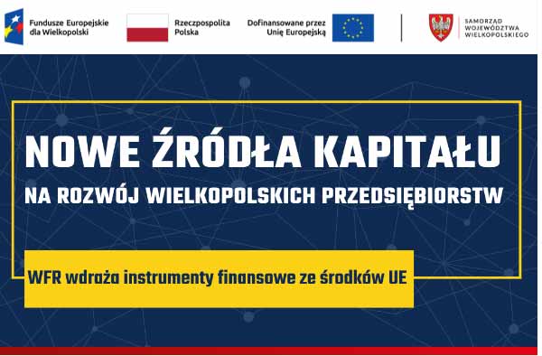 NOWE ŹRÓDŁA KAPITAŁU DLA WIELKOPOLSKICH PRZEDSIĘBIORSTW