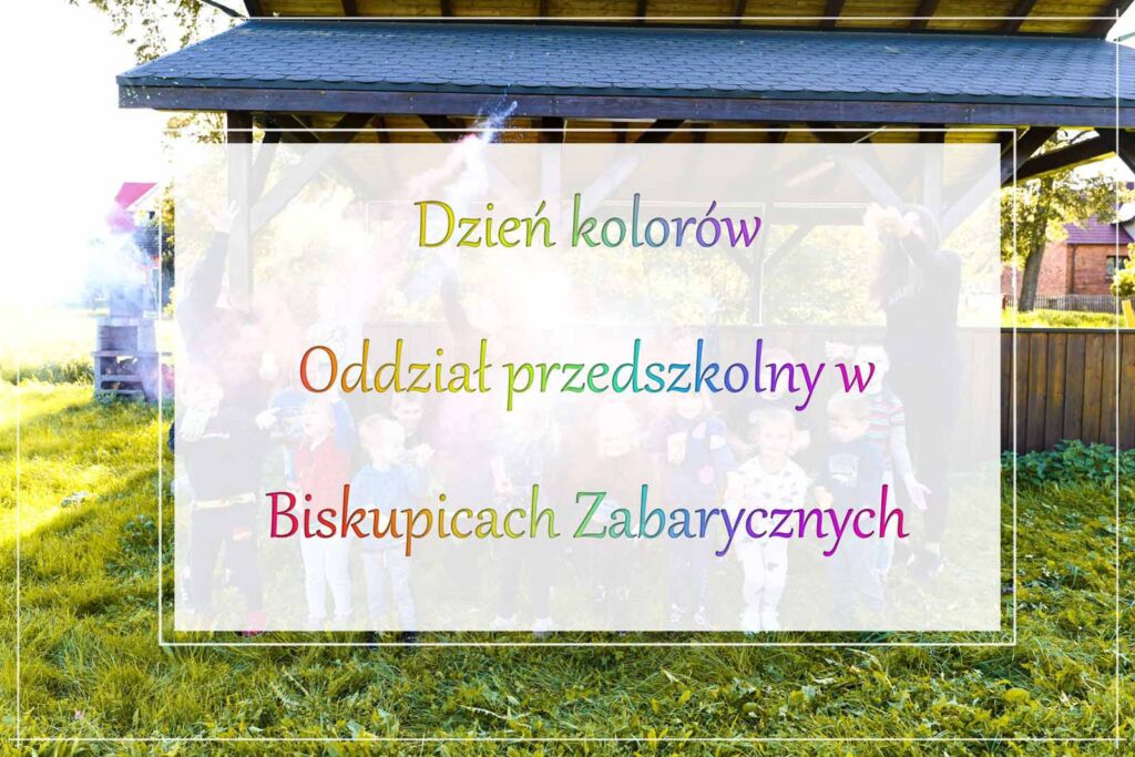 Dzień Przedszkolaka w Biskupicach Zabarycznych: Festiwal Kolorów pełen radości!