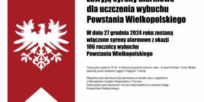 W dniu 27 grudnia 2024 roku zostaną włączone syreny alarmowe z okazji 106 rocznicy wybuchu Powstania Wielkopolskiego