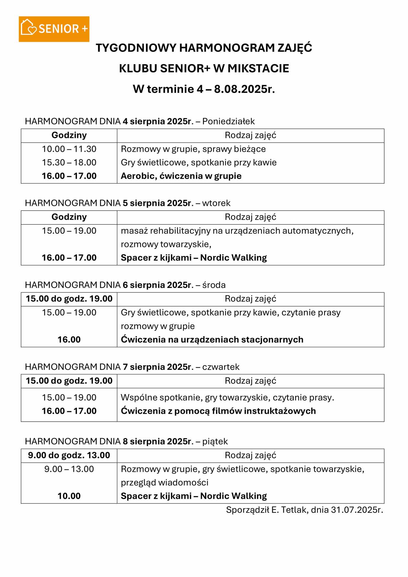TYGODNIOWY HARMONOGRAM ZAJĘĆ
KLUBU SENIOR+ W MIKSTACIE
W terminie 4 – 8.08.2025r.